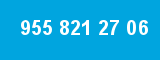 955 821 27 06